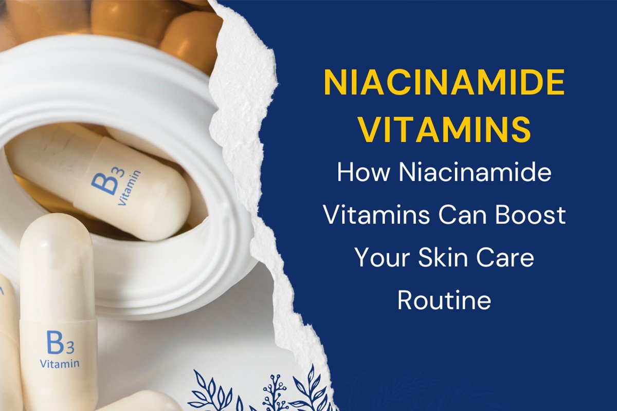 How Niacinamide Vitamins Can Boost Your Skin Care Routine
