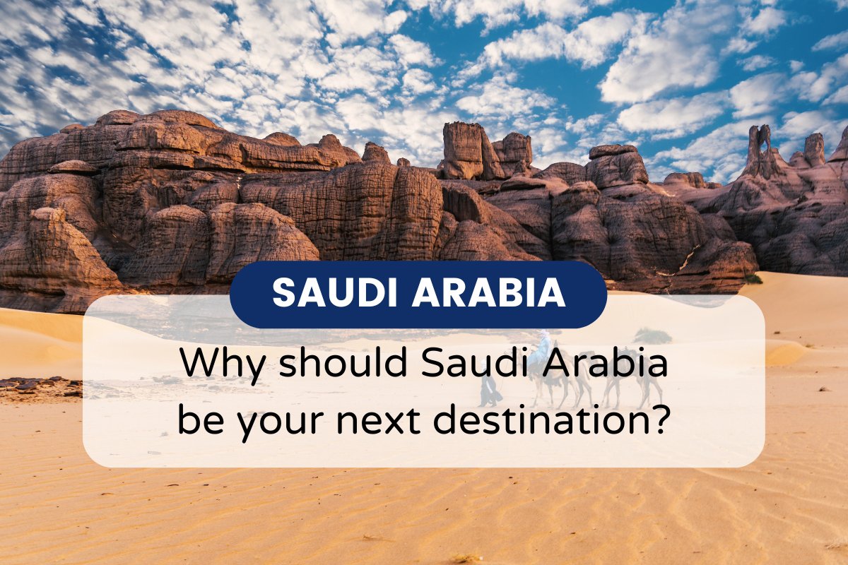 Why should Saudi Arabia be your next destination?
