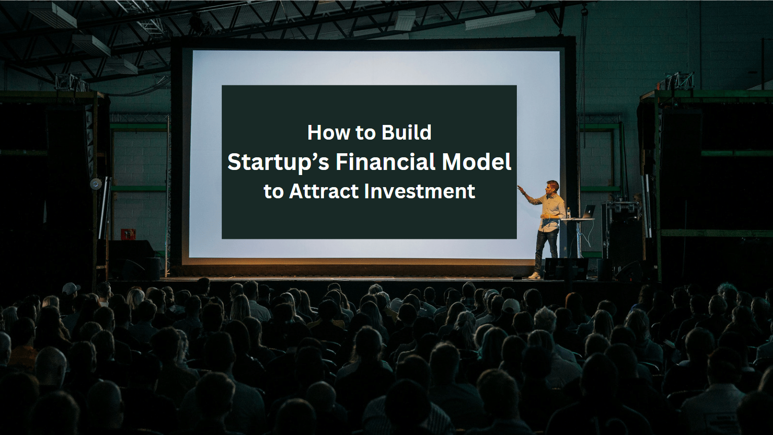 How to Build Startup’s Financial Model To Attract Investment