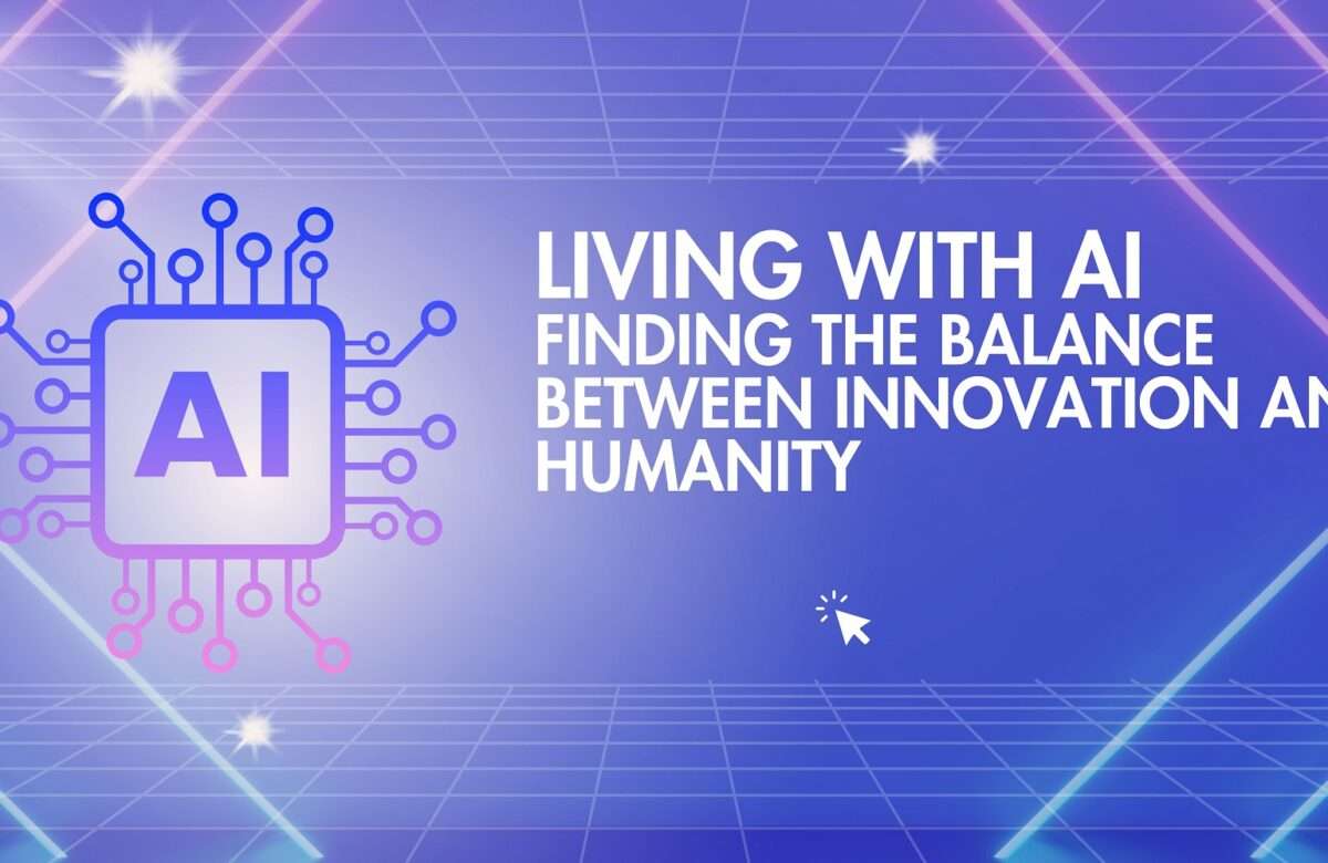 Living-with-AI-Finding-the-Balance-Between-Innovation-and-Humanity