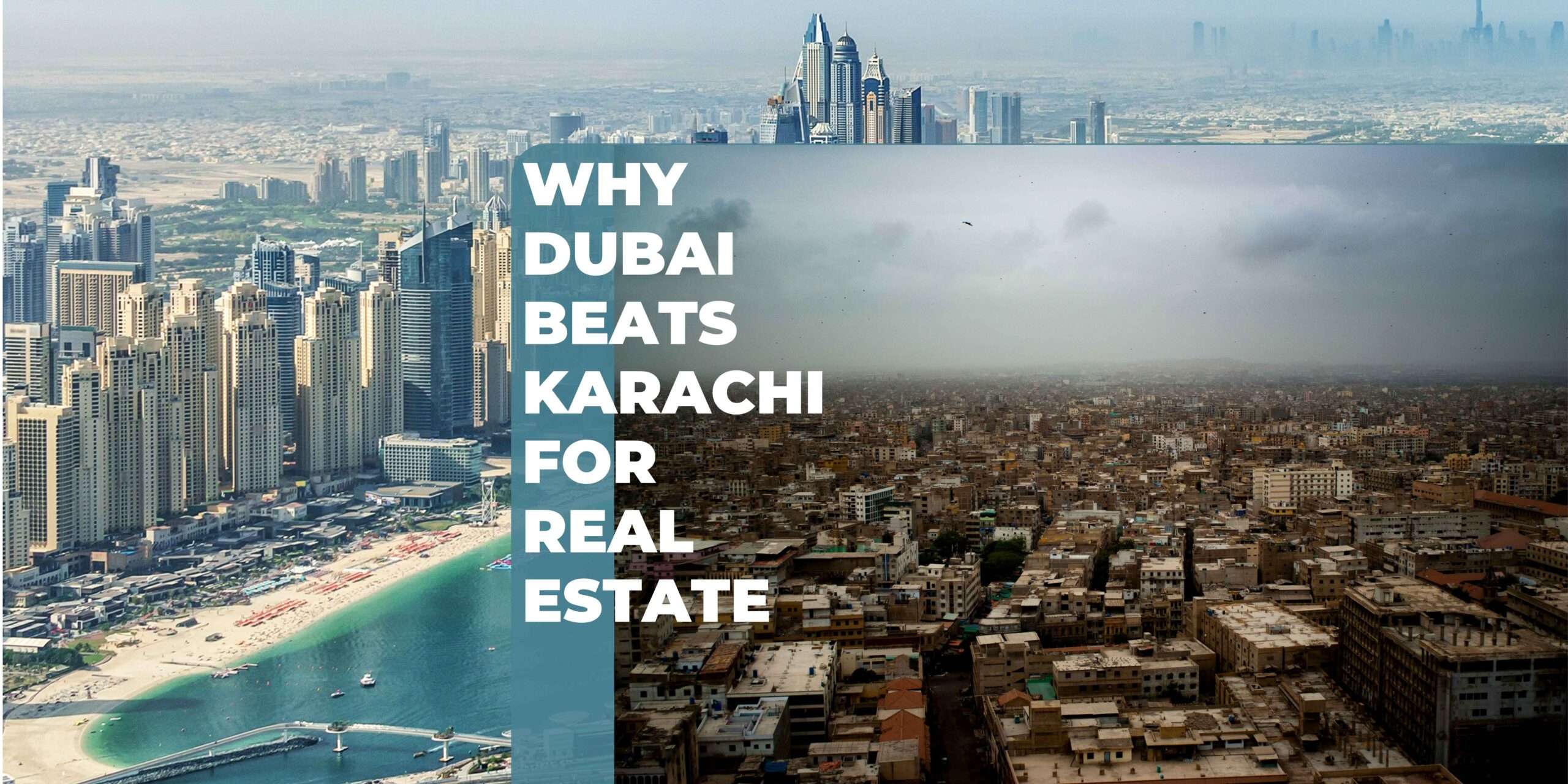 Why Dubai Beats Karachi for Real Estate