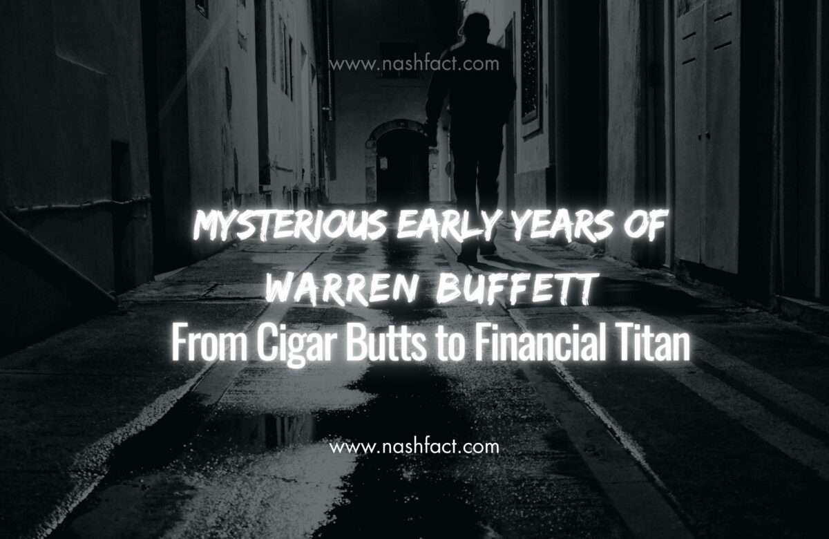 The Mysterious Early Years of Warren Buffett: From Cigar Butts to Financial Titan